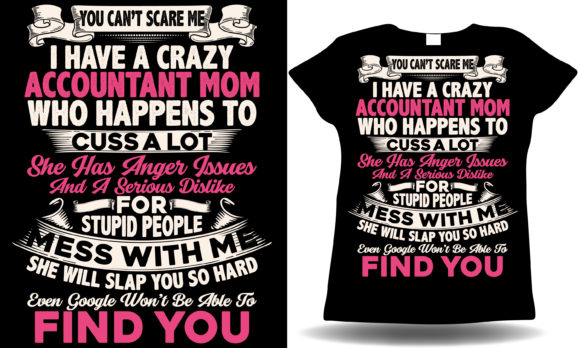 Crazy Accountant Mom T-shirt: A Designer’s Real-World Review
