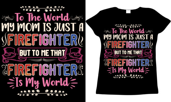 Firefighter Mom Mother s Day T-shirt: A Designer’s Honest Review
