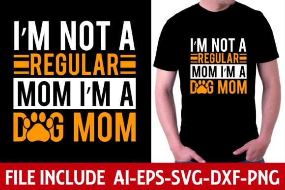 I Am Not a Regular Mom I'm a Dog Mom