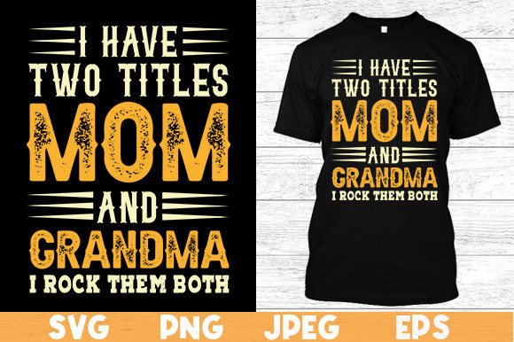 I Have Two Titles Mom T Shirt