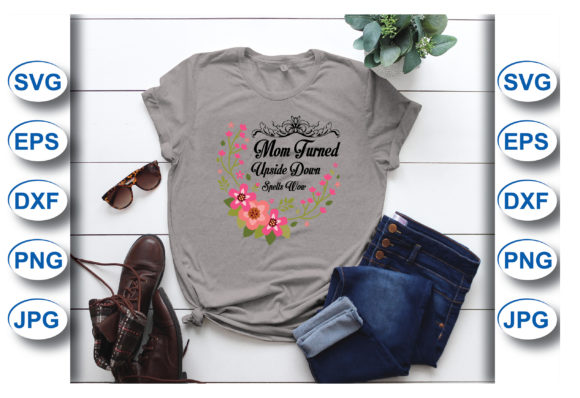 Mom Turned Upside Down T-shirt: A Designer’s Real-World Review